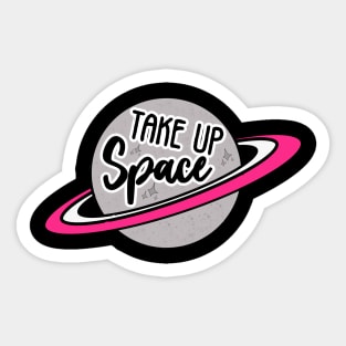 Take Up Space Sticker